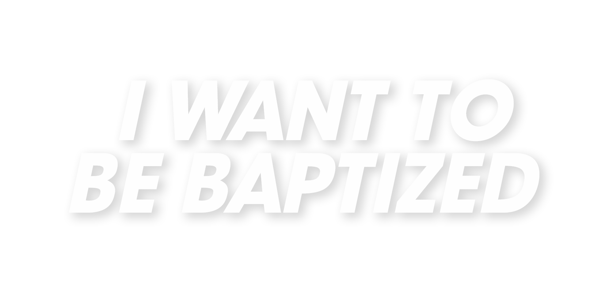 I Want to Be Baptized | churchofthebible.org